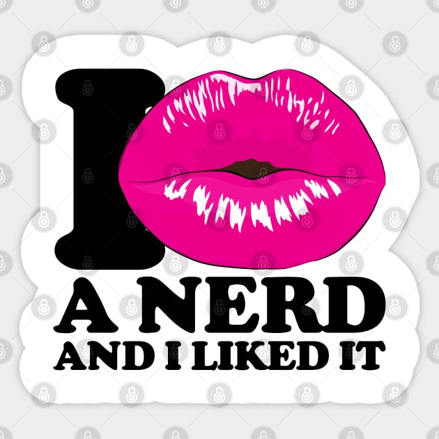 I kissed a nerd and I liked it Sticker by All About Nerds